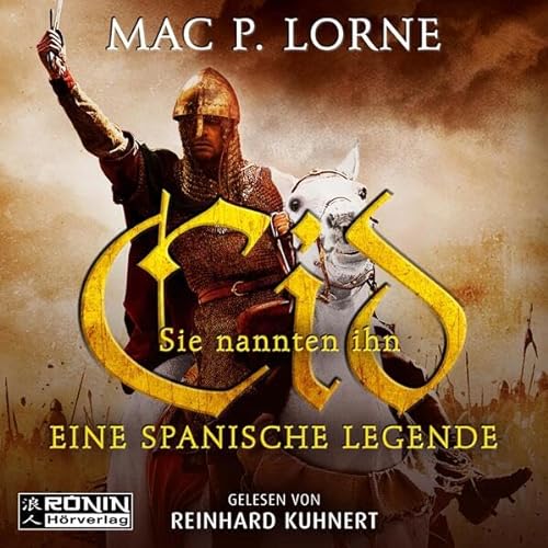 Sie nannten ihn Cid: Eine spanische Legende von Ronin-Hörverlag, ein Imprint von Omondi GmbH